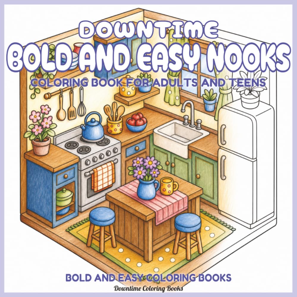 Downtime Bold and Easy Nooks: Coloring Book for Adults and Teens (Bold and Easy Coloring Books)