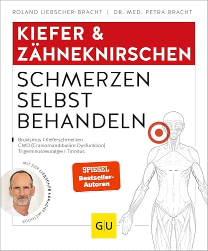 Kiefer &amp; Zähneknirschen Schmerzen selbst behandeln: Bei Gelenkschmerzen, Zähneknirschen, chronischen Gesichtsschmerzen, myofaszialen Schmerzen
