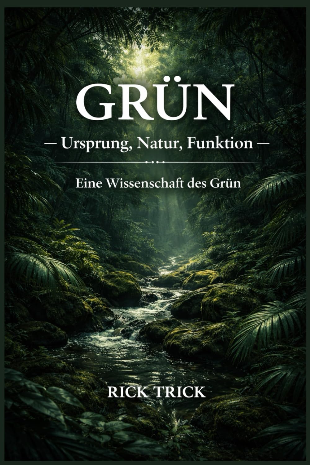 Grün – Ursprung, Natur, Funktion: Eine Wissenschaft des Grün (Die Wissenschaft der Farben)
