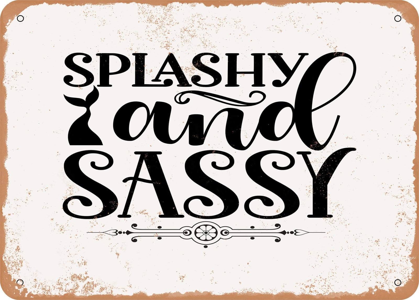 Metal Sign - Splashy and Sassy - Vintage Look Sign home decor
