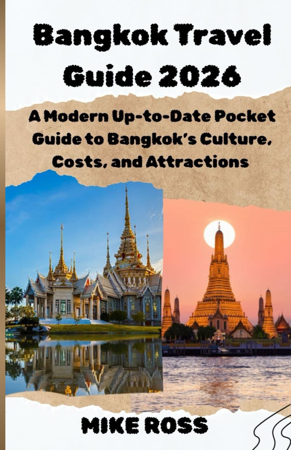 BANGKOK TRAVEL GUIDE 2026: A Modern Up-to-Date Pocket Guide to Bangkok’s Culture, Costs, and Attractions