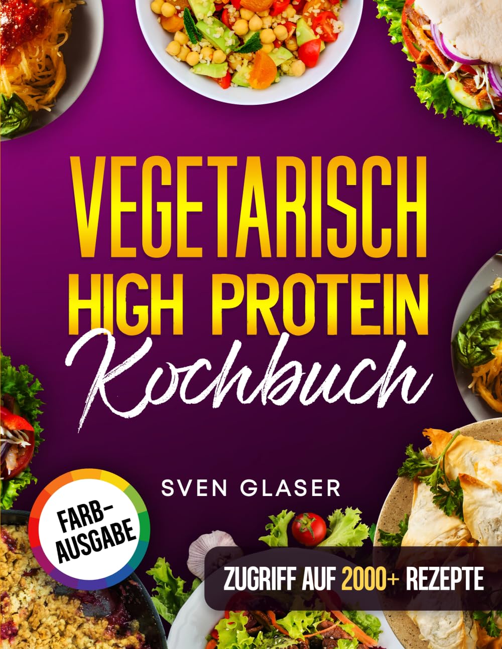 Vegetarisch High Protein Kochbuch: Proteinreiche Rezepte für optimalen Muskelaufbau | Inkl. Nährwertangaben & Bonus