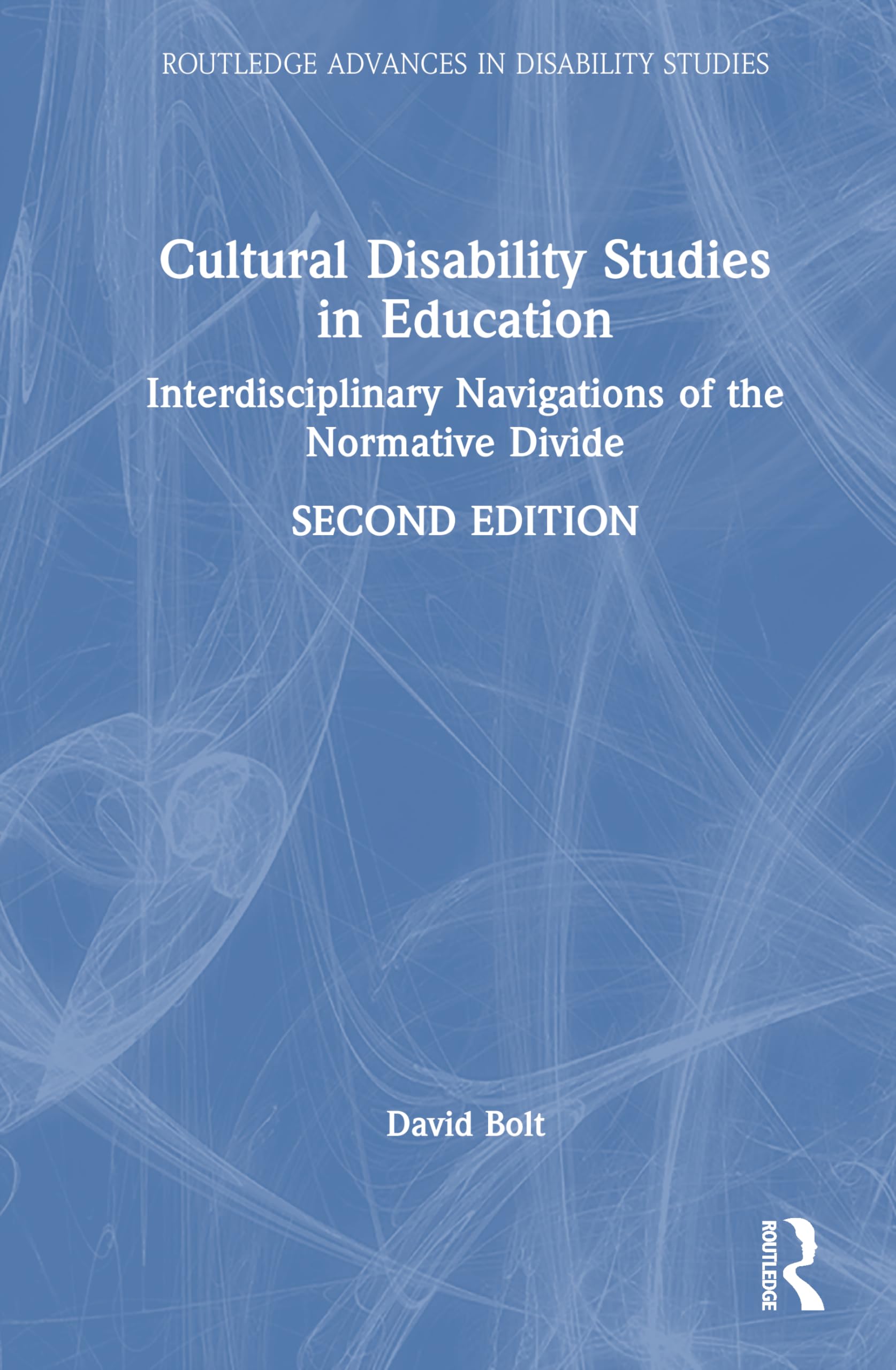 Cultural Disability Studies in Education: Interdisciplinary Navigations of the Normative Divide (Routledge Advances in Disability Studies)