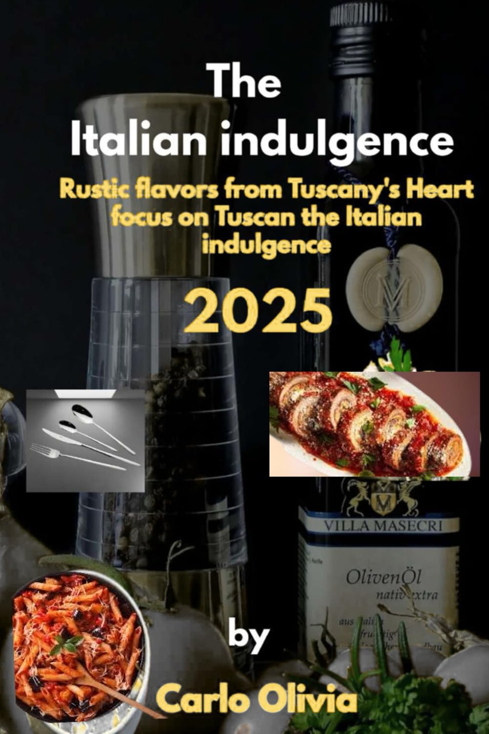 The Italian Indulgence: Rustic Flavors from Tuscany's Heart Focus on Tuscan The Italian Indulgence