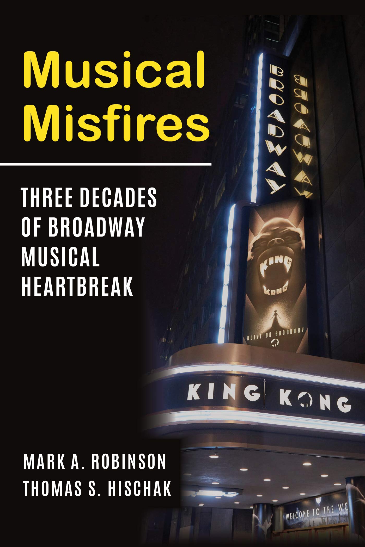 Musical Misfires Three Decades of Broadway histoire theatre musical livre anglais