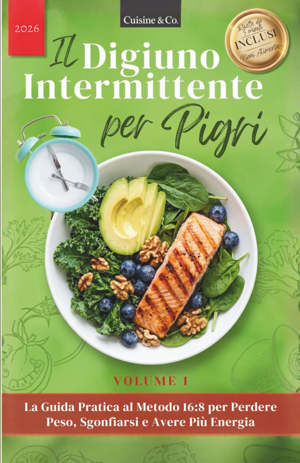 il Digiuno Intermittente per Pigri: La Guida Pratica al Metodo 16:8 per Perdere Peso, Sgonfiarsi e Avere Più Energia | con Ricette da 5 Minuti e Piani ... (Dieta Antinfiammatoria & Reset Metabolico)