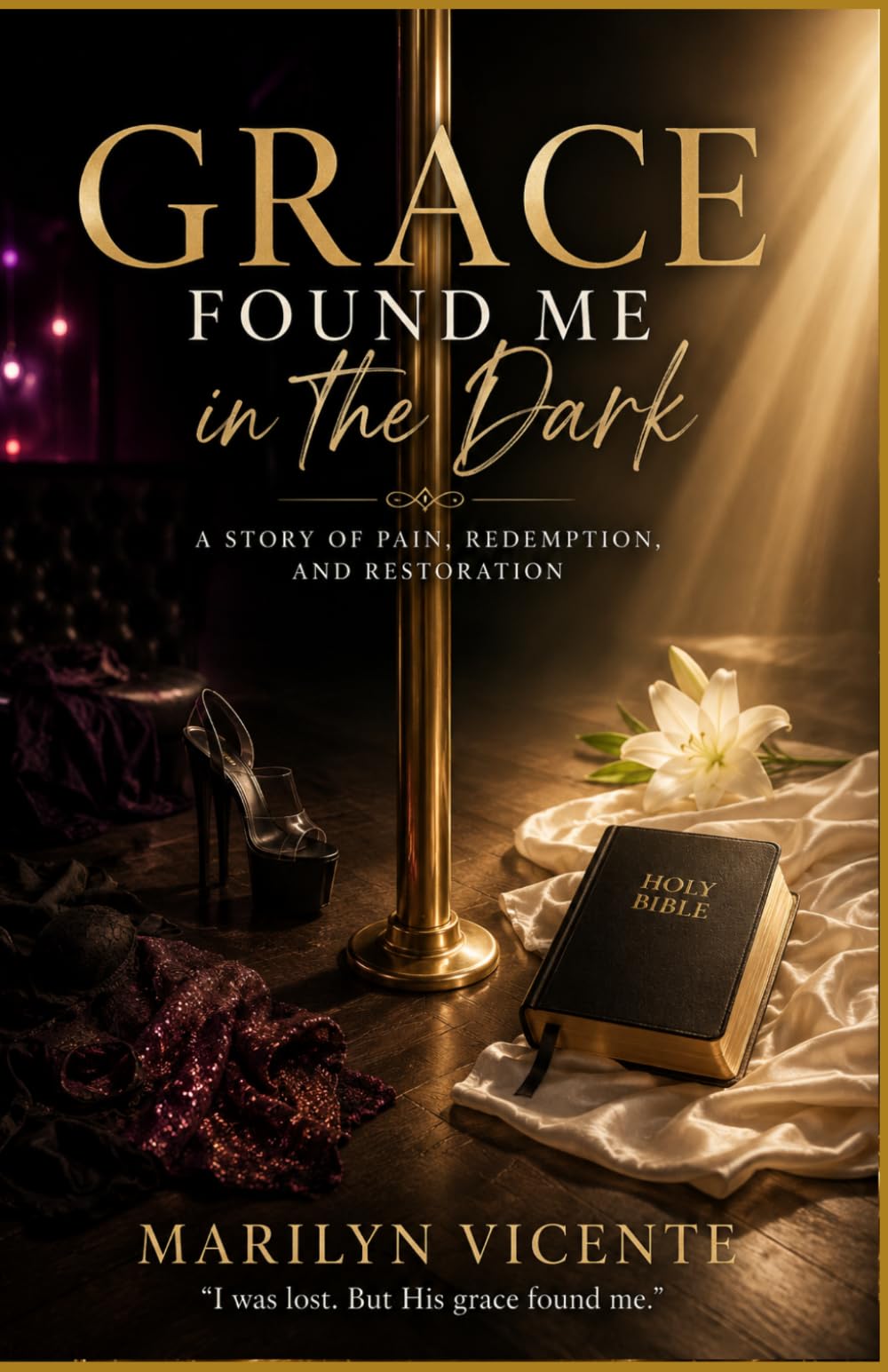 Grace Found Me in the Dark: A Story of Pain, Redemption, and Restoration