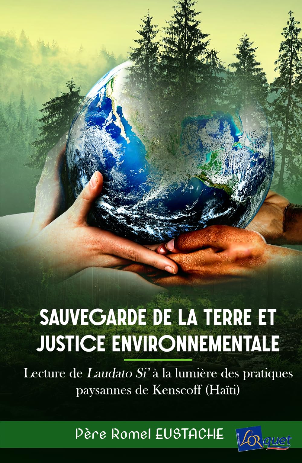 SAUVEGARDE DE LA TERRE ET JUSTICE ENVIRONNEMENTALE: Lecture de Laudato Si' à la lumière des pratiques paysannes de Kenscoff (Haïti)