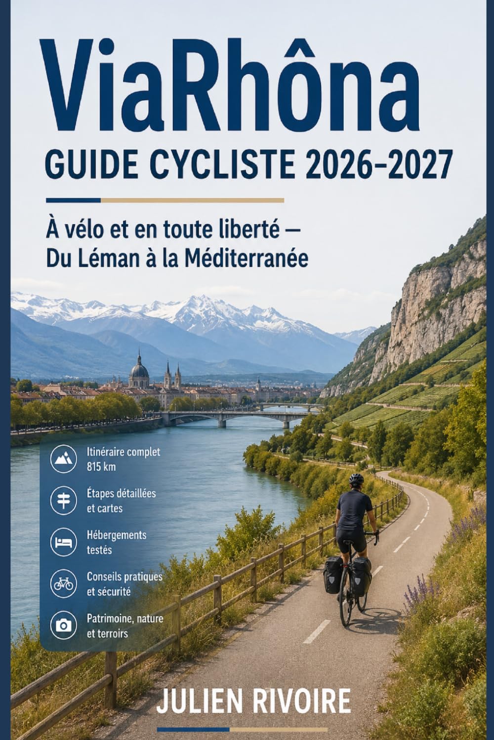 ViaRhôna – Guide Cycliste 2026–2027: À vélo et en toute liberté — Du Léman à la Méditerranée