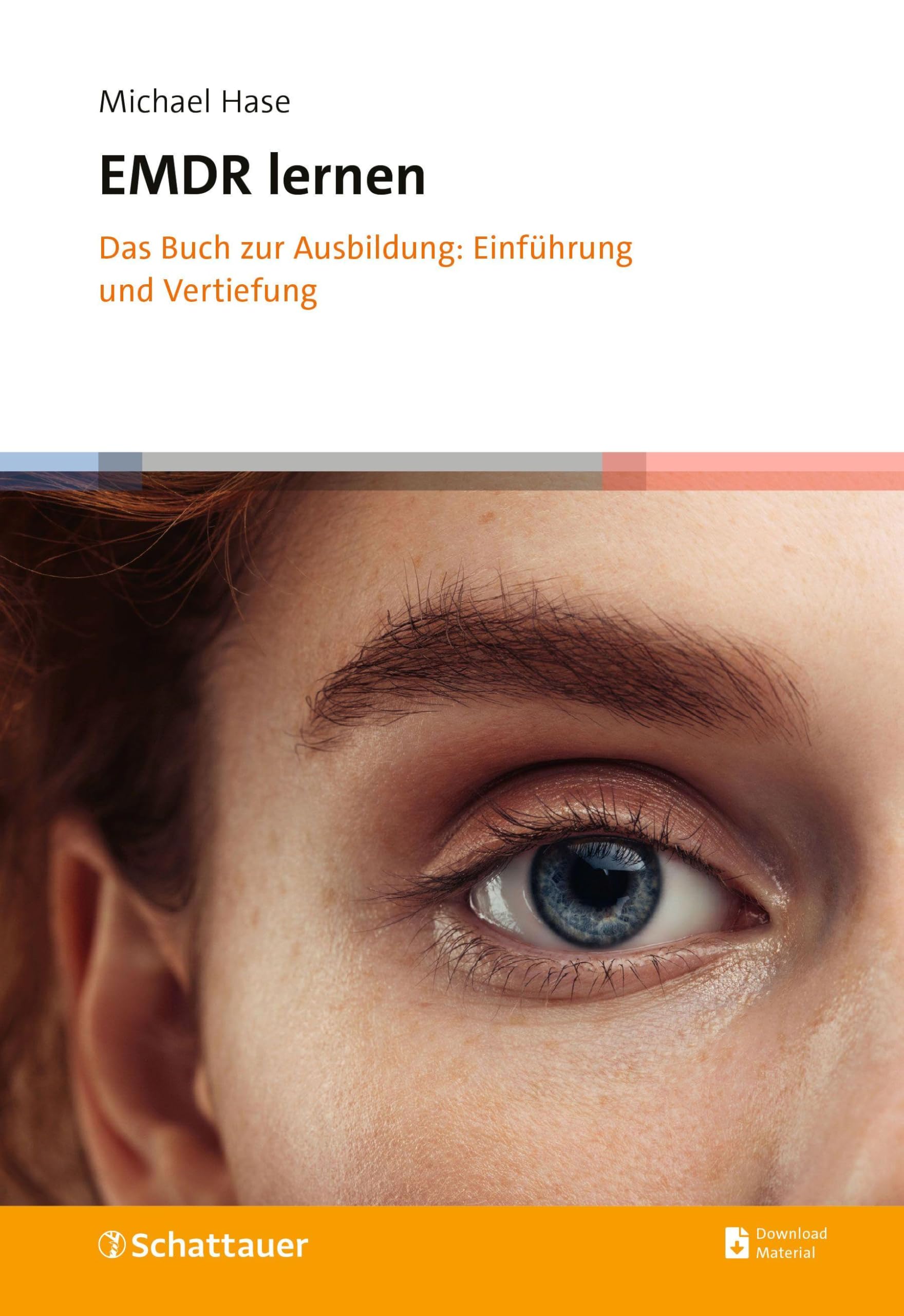 EMDR lernen: Das Buch zur Ausbildung: Einführung und Vertiefung