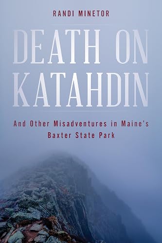 Death on Katahdin: And Other Misadventures in Maine's Baxter State Park