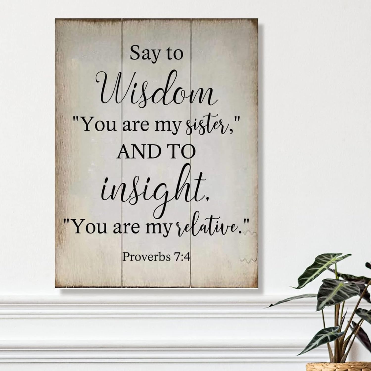 Wood Sign with Quotes Say to Wisdom You are My Sister and to Proverbs 7:4 Wood Decorations Signs Positive Inspirational Quote Wood Sign Vintage Wall Art Sign 18x24in