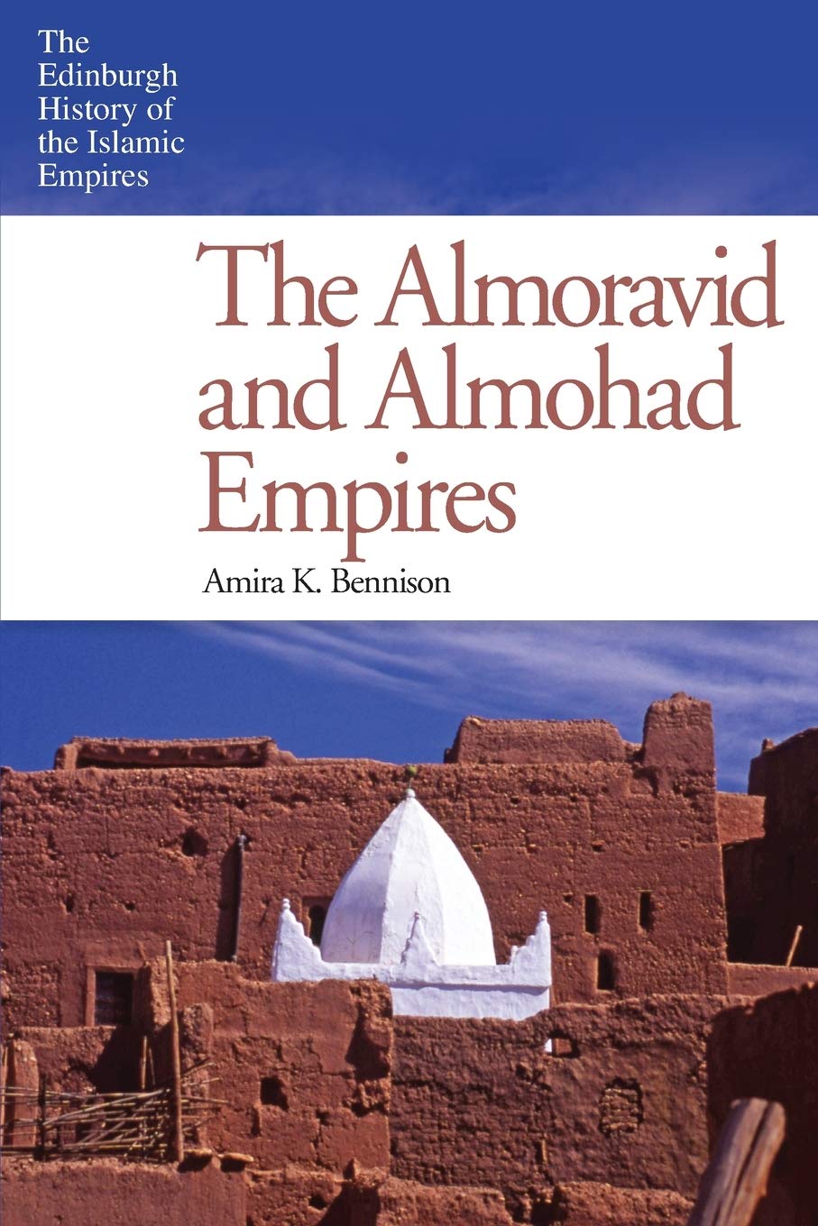 The Almoravid and Almohad Empires (Edinburgh History of the Islamic Empires)