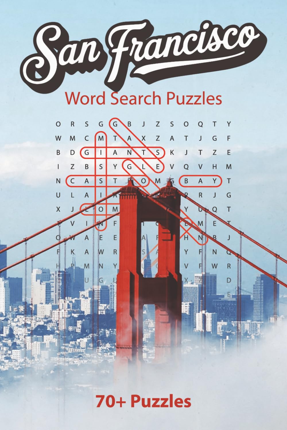 San Francisco Word Search Puzzles: Over 70 Fun & Brain-Boosting Puzzles Celebrating San Francisco’s Landmarks, Neighborhoods, Culture, and More