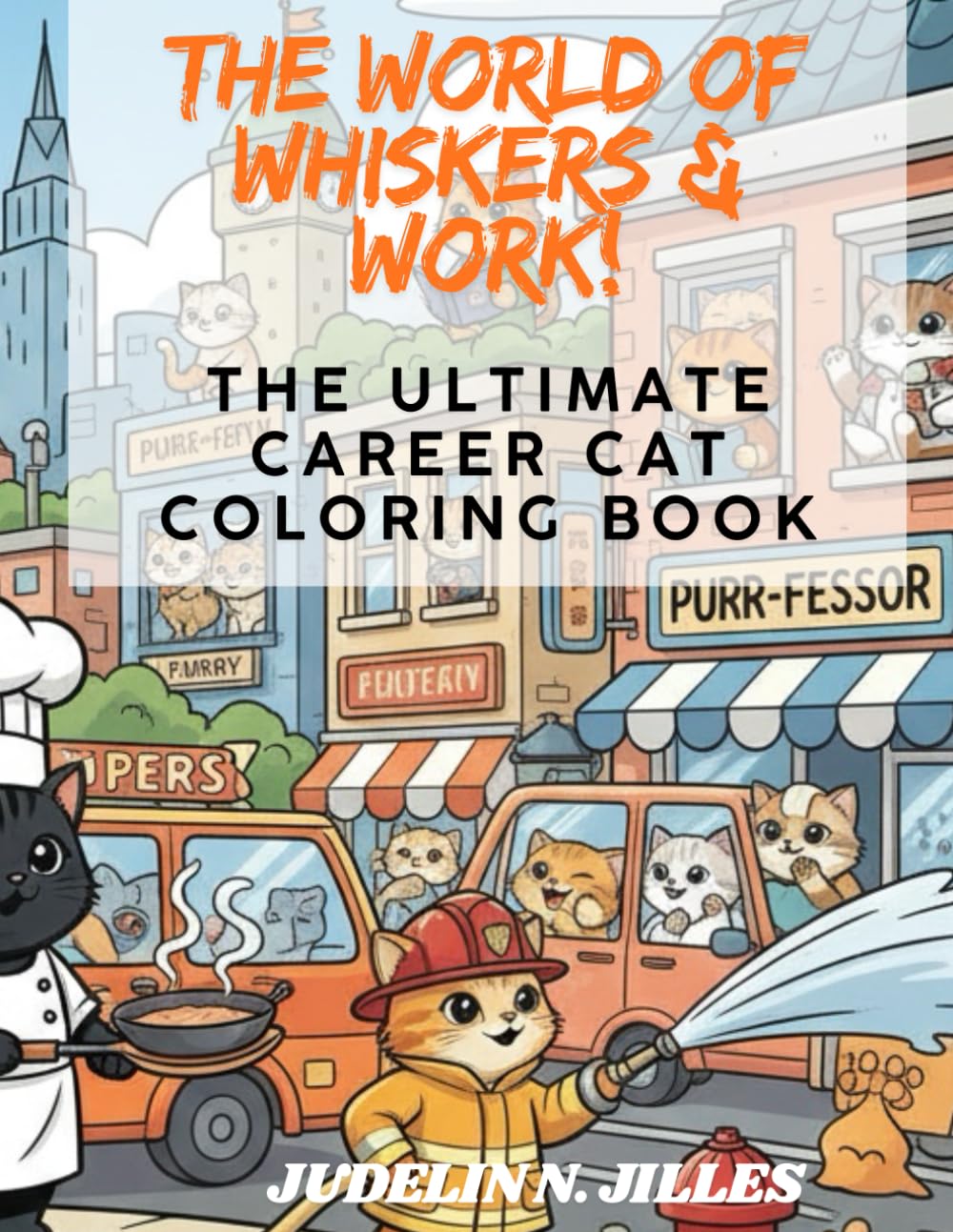 The World of Whiskers & Work!: The Ultimate Career Cat Coloring Book