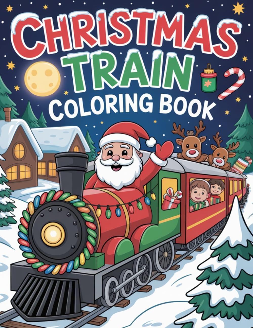 Christmas Train Coloring Book: 50+ Fun Christmas Train Scenes with Santa, Snowy Tracks, Candy Canes, and Holiday Cheer for Kids Ages 4-8