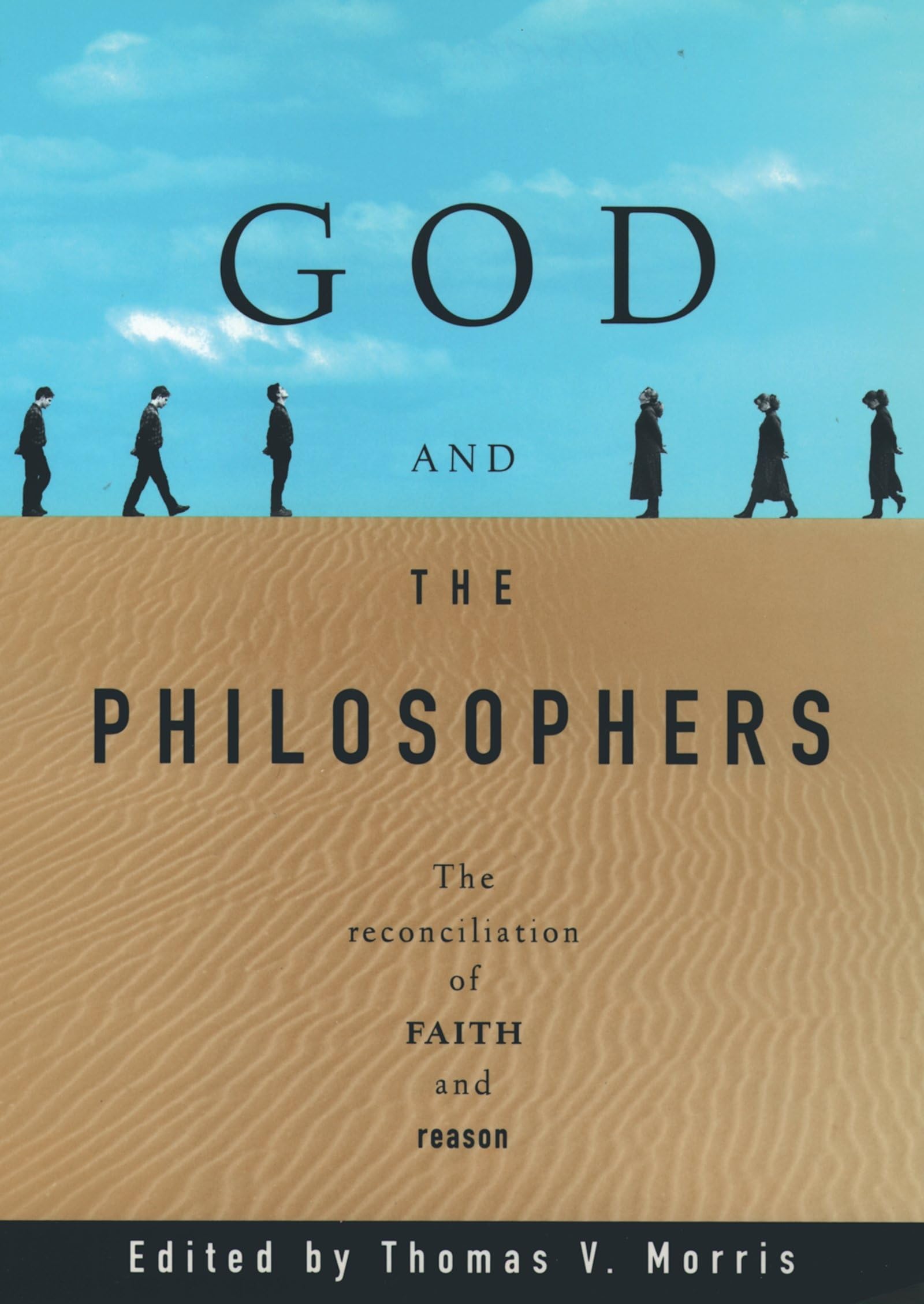 God and the Philosophers: The Reconciliation of Faith and Reason (Oxford Paperbacks)