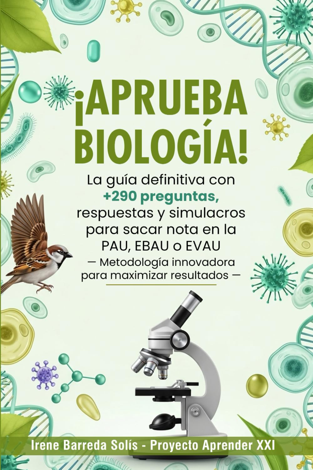 ¡Aprueba Biología!: La guía definitiva con +290 preguntas, respuestas y simulacros para sacar nota en la PAU, EBAU o EVAU — Metodología innovadora para maximizar resultados —