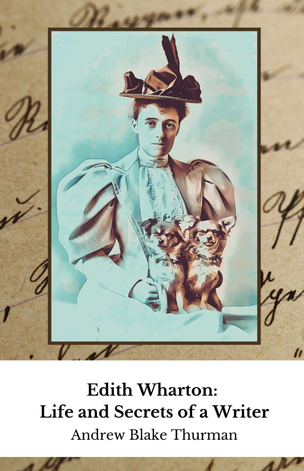 Edith Wharton: Life and Secrets of a Writer: Tribute to America's first Pulitzer Prize-winning author
