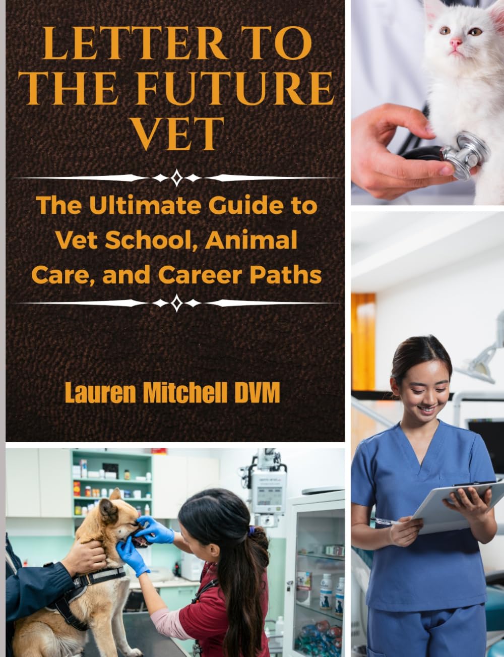Letter to the Future Vet: The Ultimate Guide to Vet School, Animal Care, and Career Paths