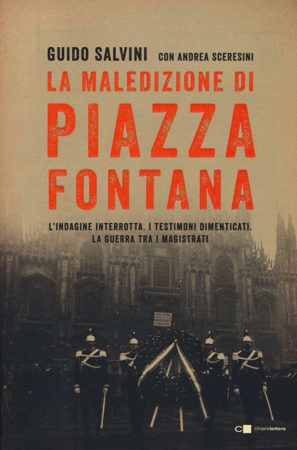 La Maledizione Di Piazza Fontana. L'indagine Interrotta. I Testimoni Dimenticati. La Guerra Tra I Magistrati - 4