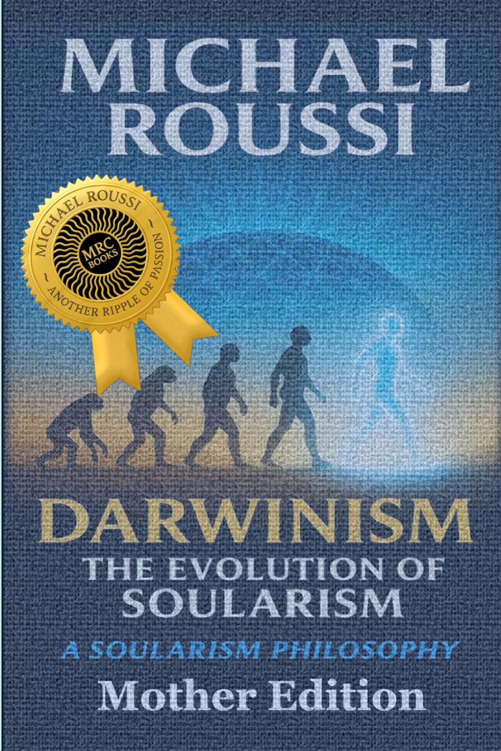 Darwinism: The Evolution of Soularism (Mother Edition): A Soularism Philosophy