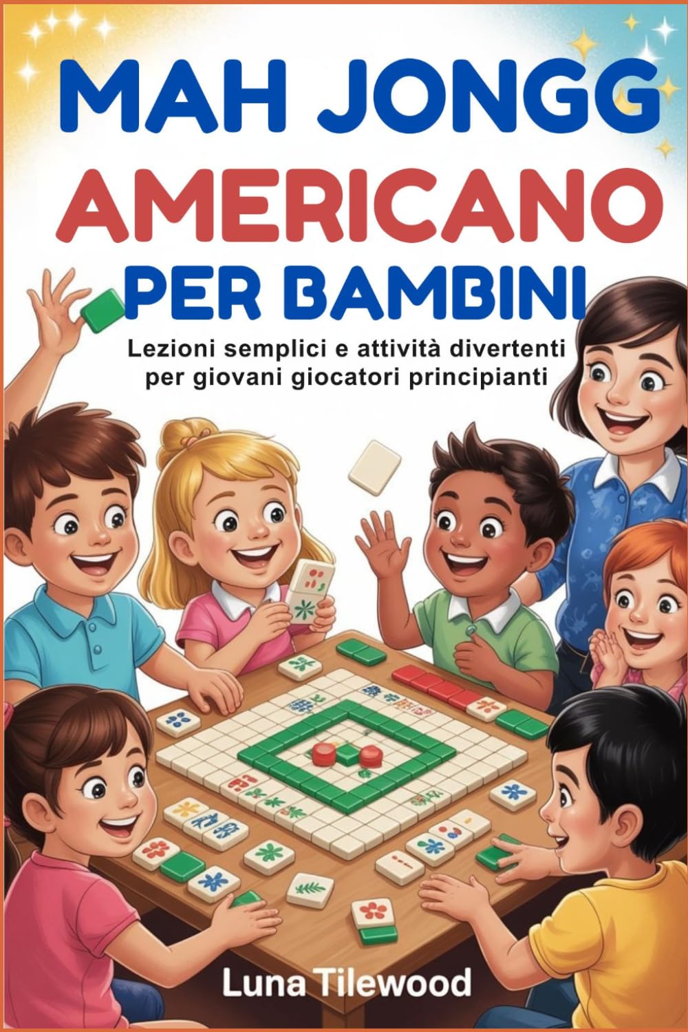 Mah Jongg americano per bambini: Lezioni semplici e attività divertenti per giovani giocatori principianti