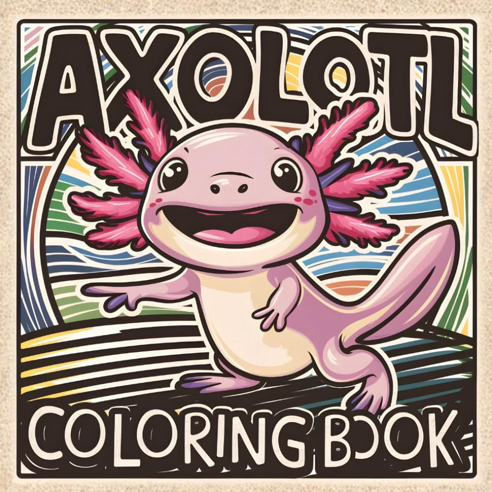 Underwater Axolotls: A Relaxing Coloring Journey: Axolotl Paradise, Adorable Cute and Fun Creatures to Color, Axolotl Kingdom