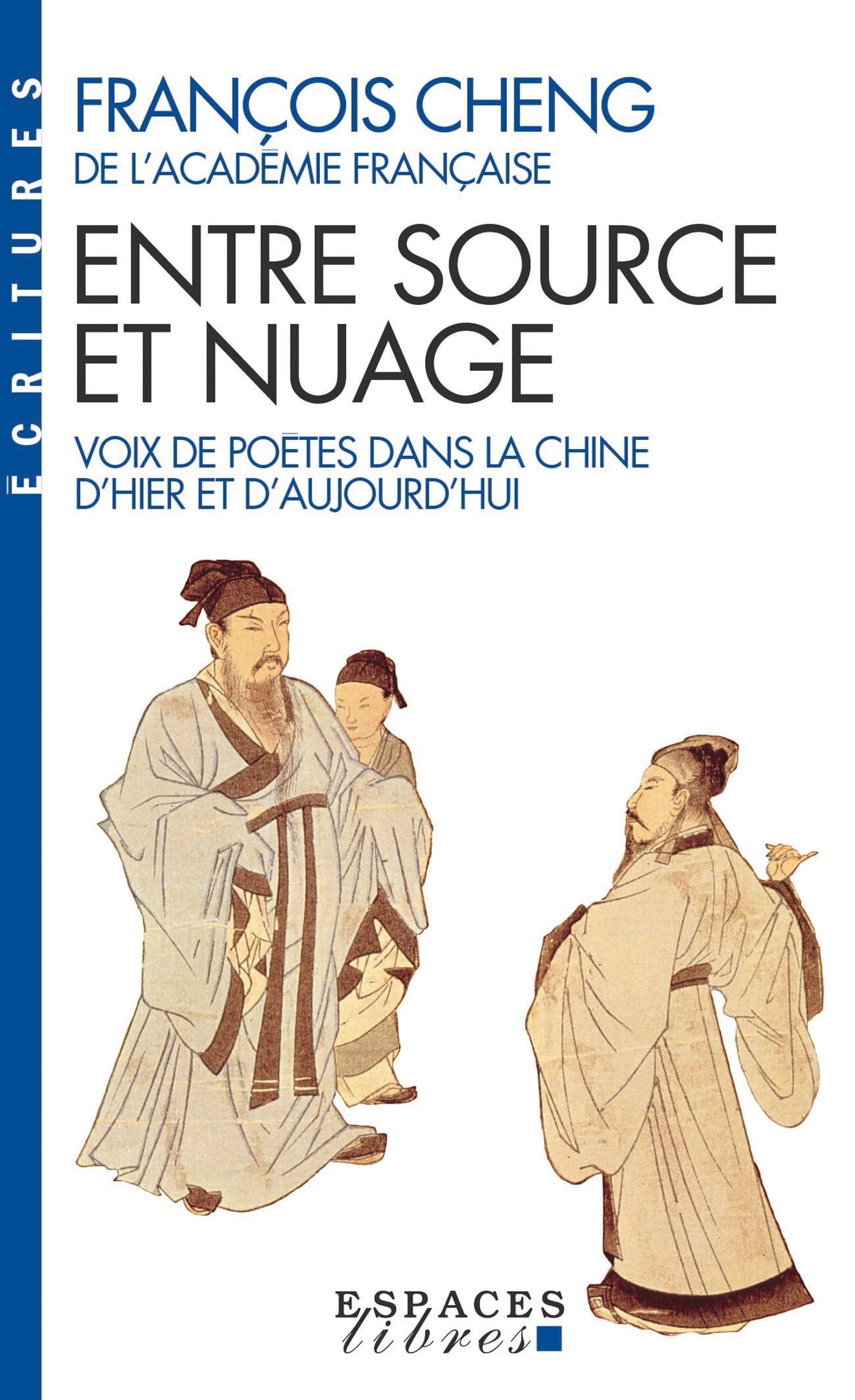 Entre Source Et Nuage - Voix de Poetes Dans La Chine D'Hier Et D'Aujourd'hui: Voix de poètes dans la chine d'hier et d'aujourd'hui (Collections Spiritualites)