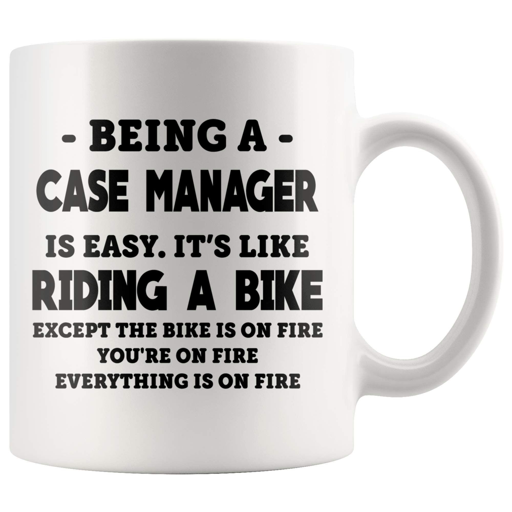 amazon-com-mellowbasic-being-a-case-manager-is-easy-like-riding-a-bike-except-the-bike-is-on-fire-funny-case-manager-coffee-mug-case-manager-gift-gift-for-case