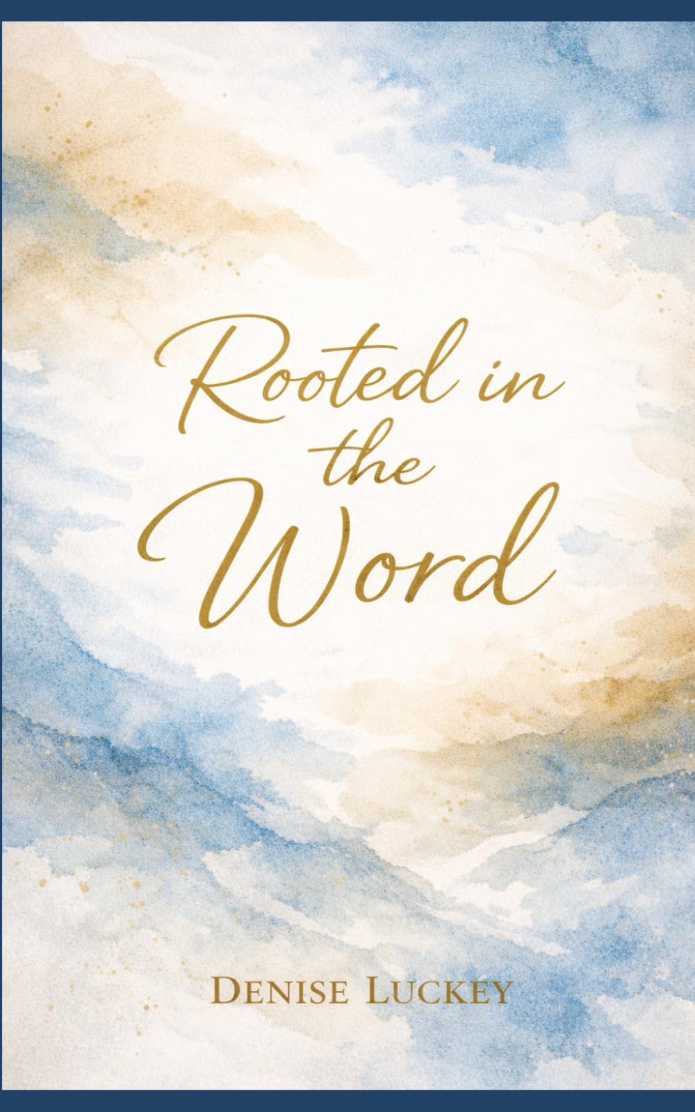 Rooted in the Word: Simple Ways to Memorize Scripture for Everyday Life