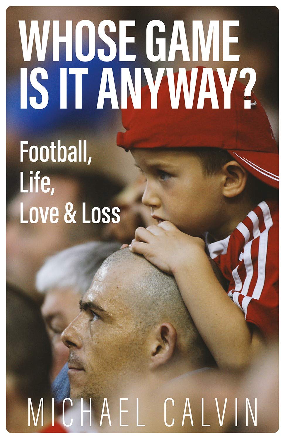 Whose Game Is It Anyway? Football, Life, Love & Loss