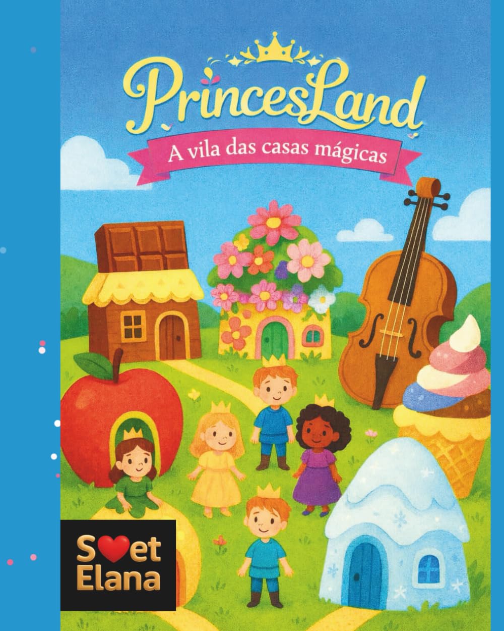 PrincesLand: A vila das casas mágicas