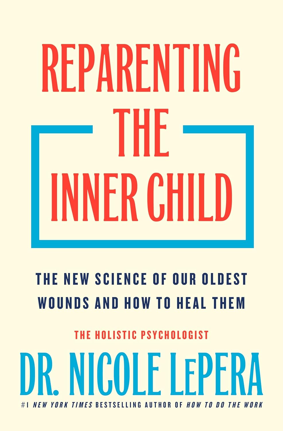 Reparenting the Inner Child: The New Science of Our Oldest Wounds and How to Heal Them      Hardcover – March 24, 2026