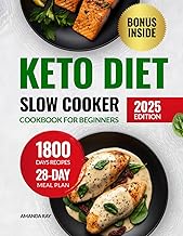 Keto Diet Slow Cooker Cookbook for Beginners: 1800 Days of Easy, Quick, Delicious & Hearty Recipes to Elevate Your Healthy Ketogenic Lifestyle. Includes a 28-Day Meal Plan for Simple Low-Carb Cooking