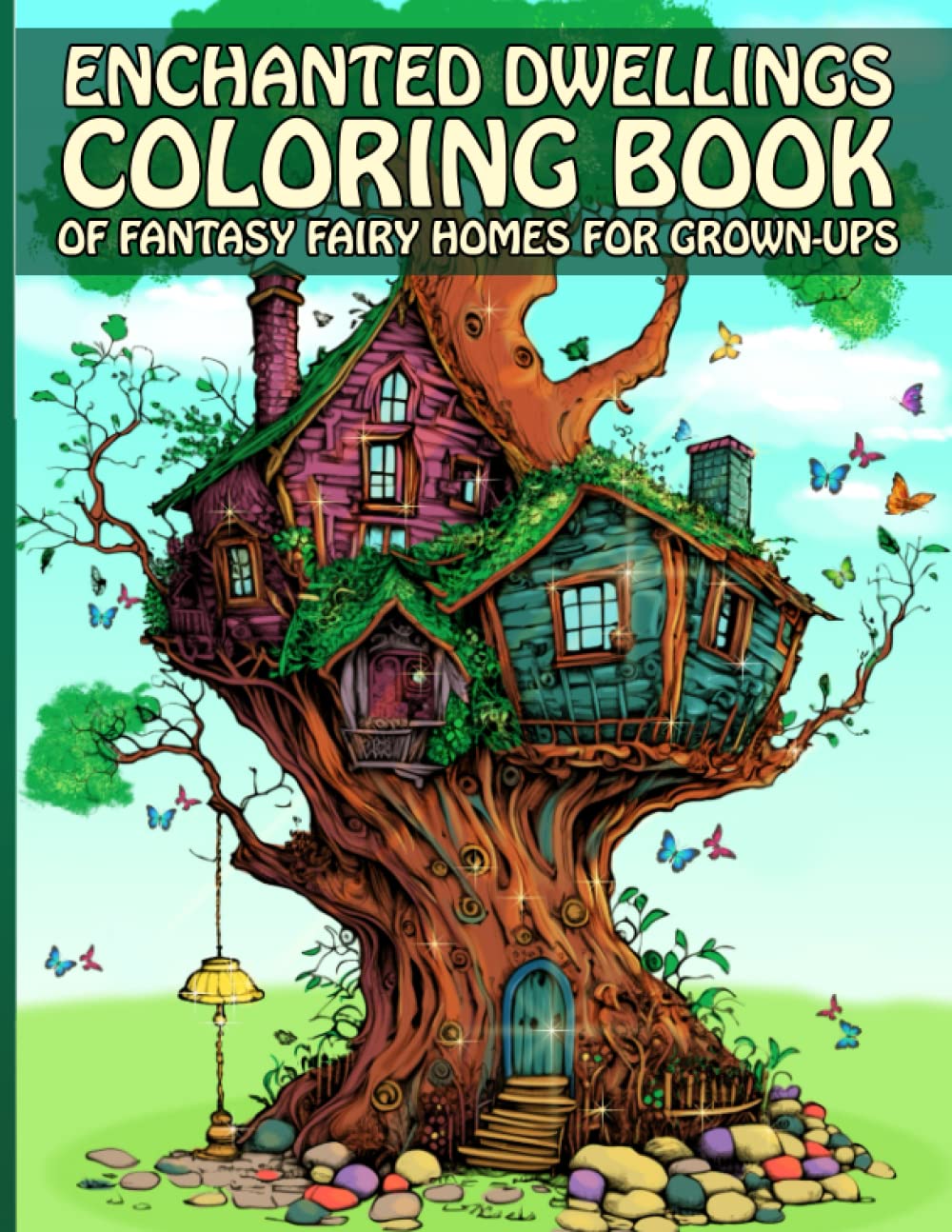 Enchanted Dwellings Coloring Book Of Fantasy Fairy Homes: An Adult Coloring Book Full of Whimsical Black Line and Grayscale Images .A Coloring Book Series of Fairytale Architecture