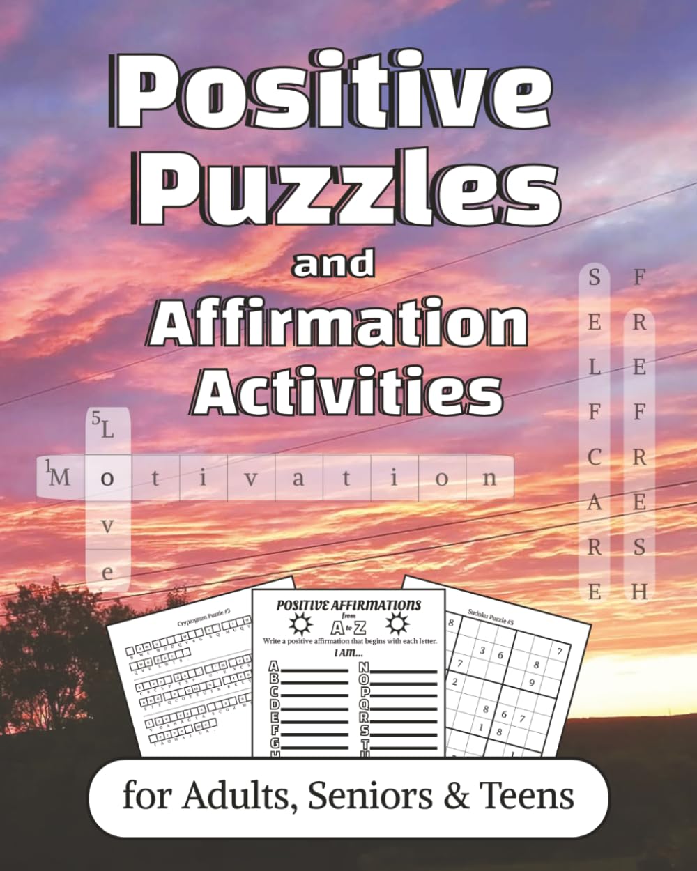 Positive Puzzles and Affirmation Activities for Adults, Seniors & Teens: Positive Word Searches, Crosswords, Mazes, Sudoku Puzzles and More!