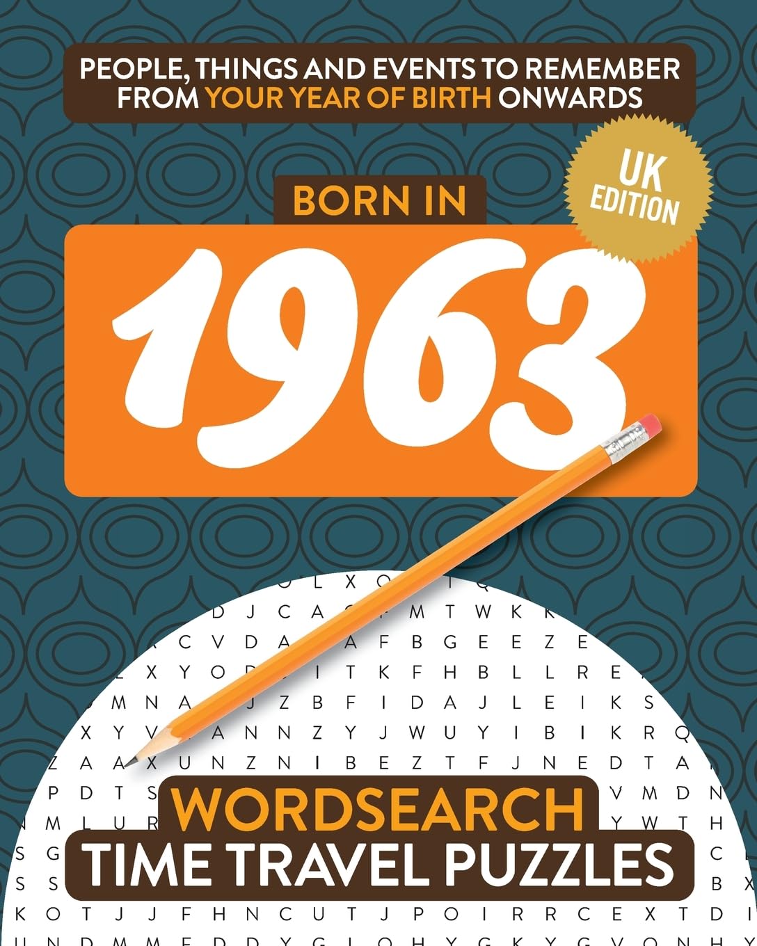 Born in 1963: Your Life in Wordsearch Puzzles: 29 (Time Travel Wordsearch Puzzles)