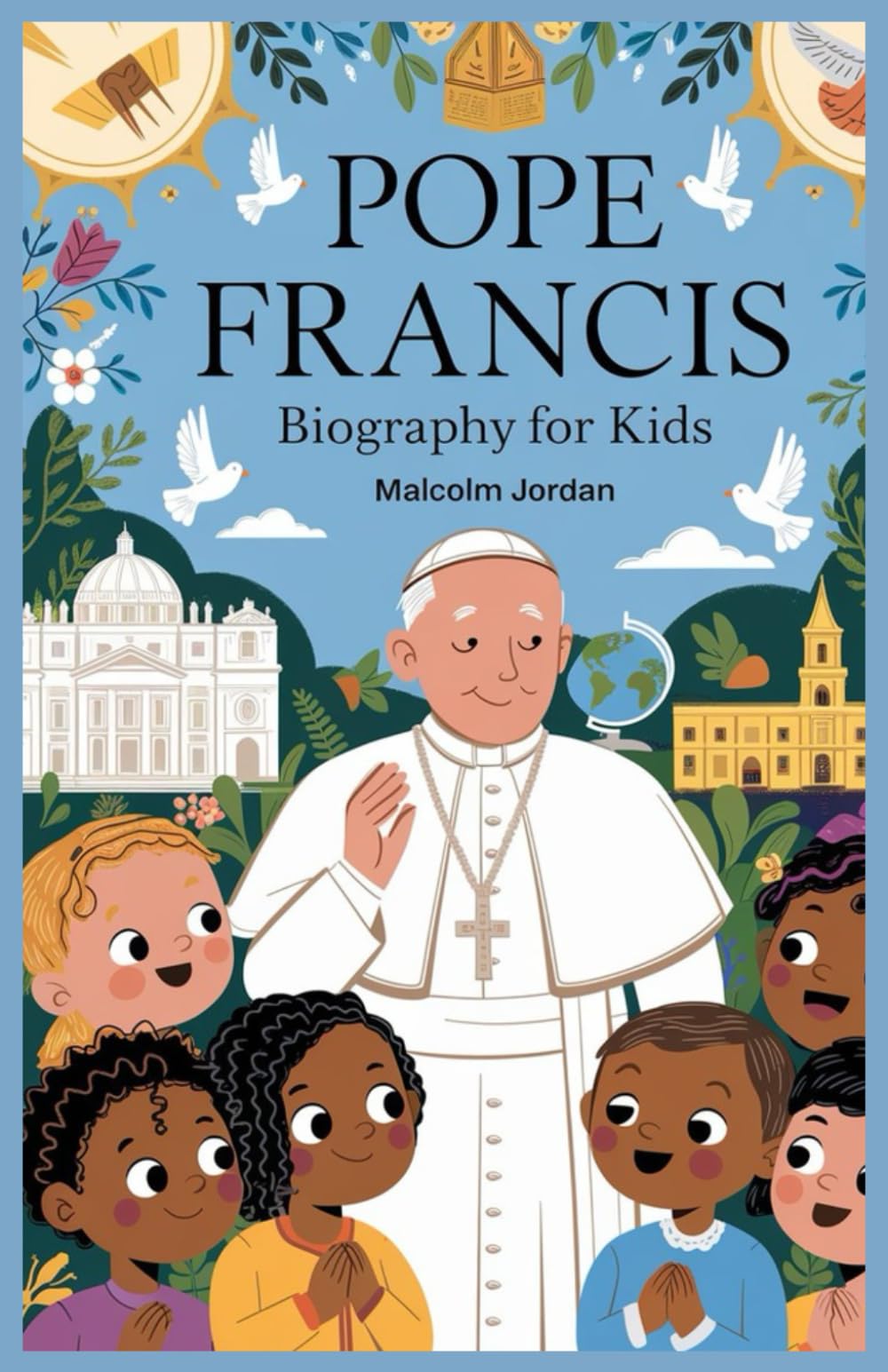 pope francis biography for kids.: ife of pope francis for young readers.