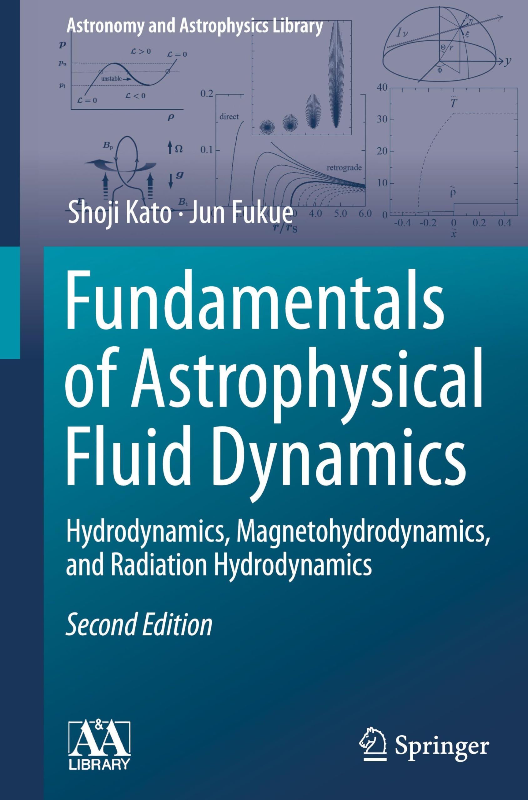 Fundamentals of Astrophysical Fluid Dynamics: Hydrodynamics, Magnetohydrodynamics, and Radiation Hydrodynamics (Astronomy and Astrophysics Library)