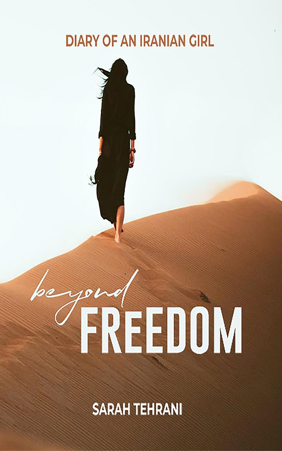 BEYOND FREEDOM: THE DIARY OF AN IRANIAN GIRL