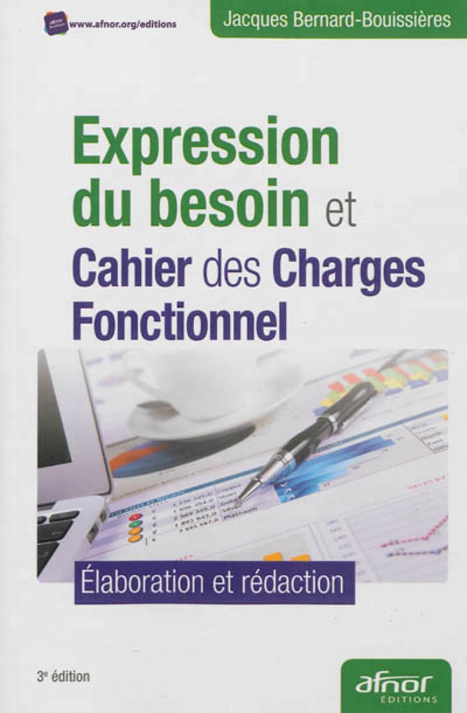 Expression du besoin et cahier des charges fonctionnel: Élaboration et rédaction.