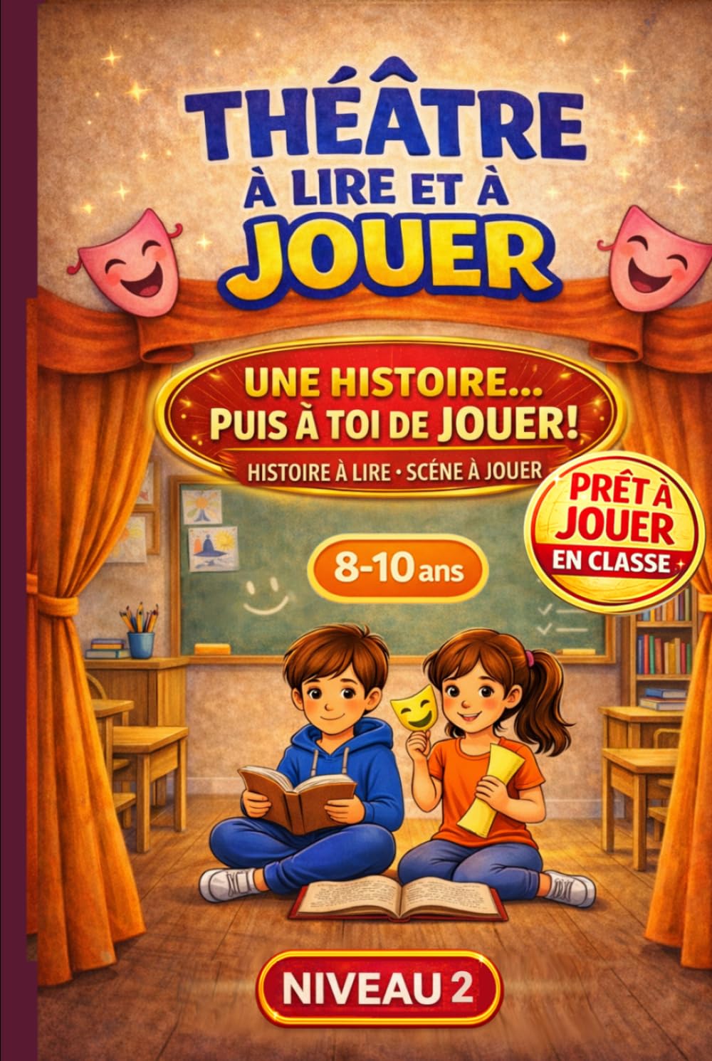 Théâtre à lire et à jouer – Saynètes avec modules pour enfants (8–10 ans): Histoires à lire et scènes à jouer avec exercices pratiques – Idéal pour ... (SCÈNE JEUNESSE – Recueils de 8 à 12 ans)