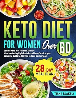 Keto Diet for Woman Over 60: Sample Keto Diet Plan for 28 days. Complete Guide to Thriving in Your Golden Years. Mouthwatering High-Protein and Low-Carb Recipes (Holistic Health Series)