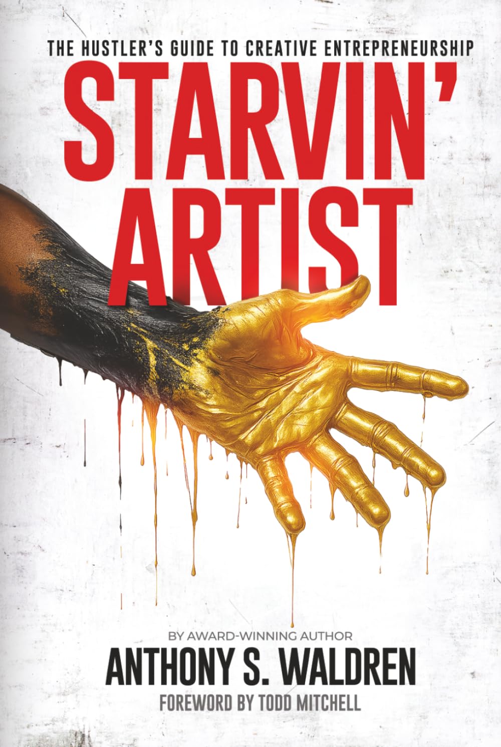 Starvin' Artist: The Hustler's Guide to Creative Entrepreneurship