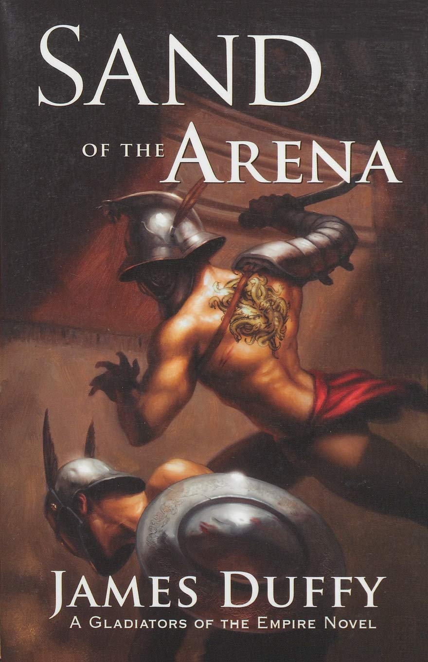 Sand of the Arena: A Gladiators of the Empire Novel: 1 (The Gladiators of the Empire Novels)