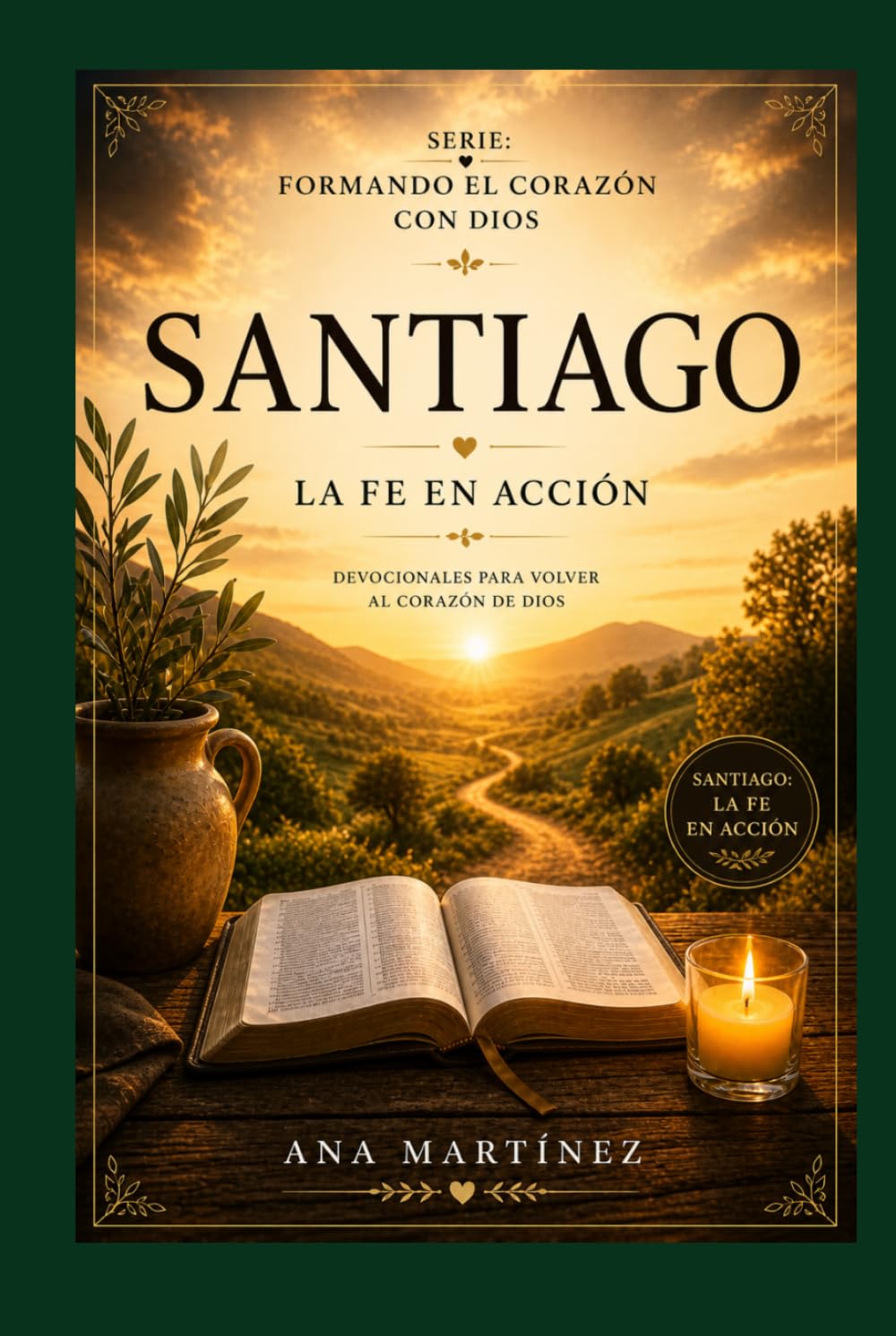 La fe en acción: Santiago (Formando el corazón con Dios)