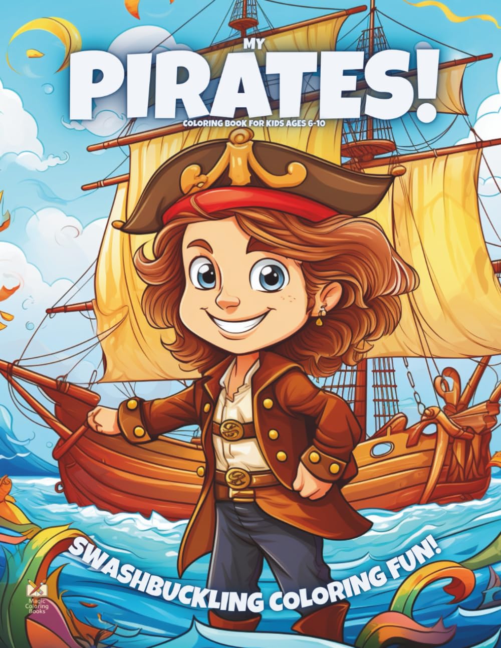 My Pirates!: Coloring Book For Kids Ages 6-10 (Magic Coloring Books Collection)