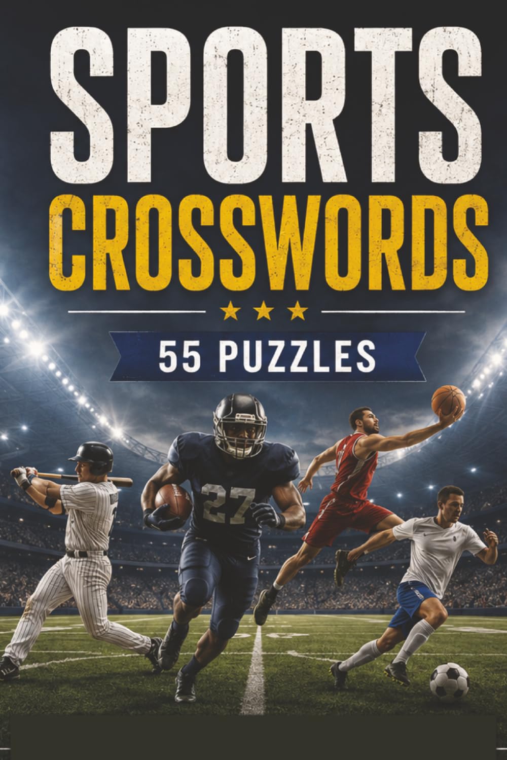 Sports Crossword Puzzle Book: 55 Sports-Themed Crossword Puzzles with 55 Fascinating Sports Facts | Fun Brain Games for Sports Fans, Athletes, Coaches, Teens, Adults & Seniors
