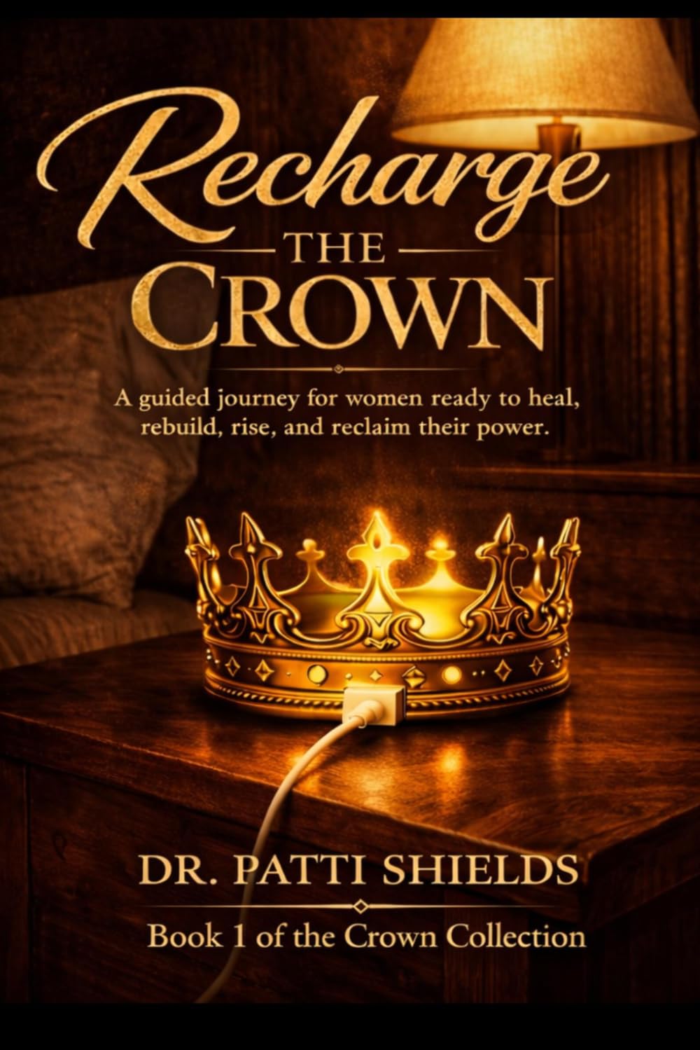 Recharge the Crown: A Reset for Women Reclaiming Their Energy, Peace, and Power (Crown Collection)
